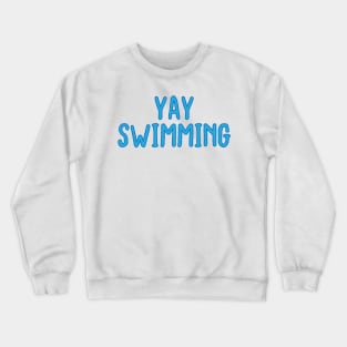 yay swimming, Swim Team Retro Swimmer, Best Swim Lover Party, Summer Lover, Swimming Coach Gift,  Sports Vacation Trip Crewneck Sweatshirt